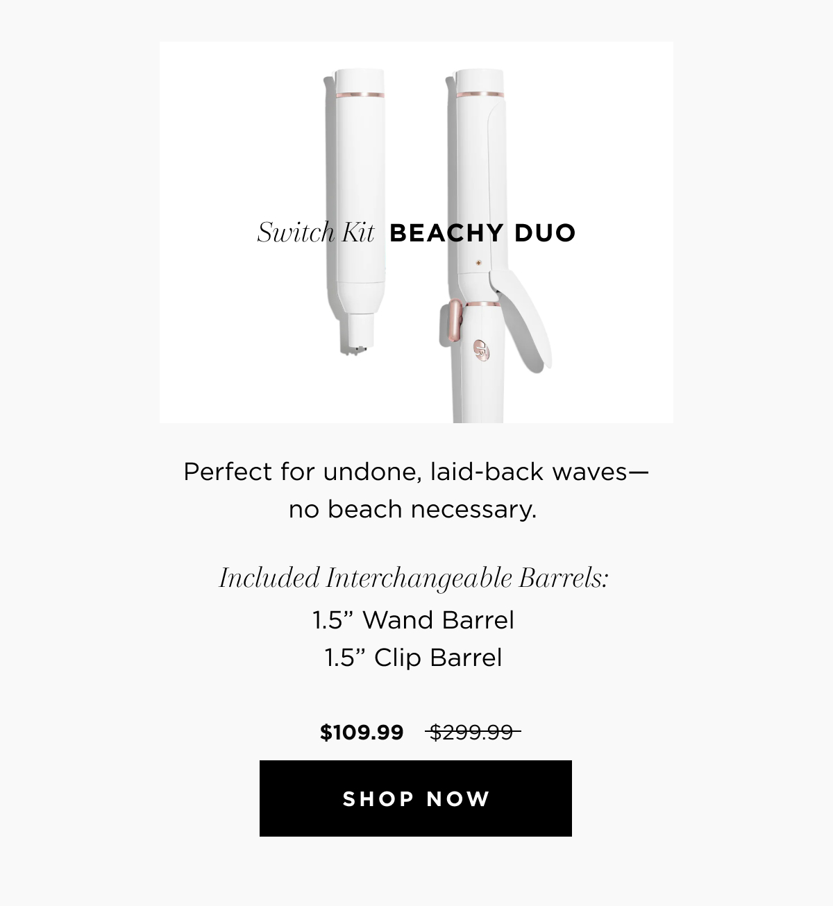 Switch Kit Beachy Duo | 1.5" Wand Barrel | 1.5" Clip Barrel | $109.99 | Shop Now