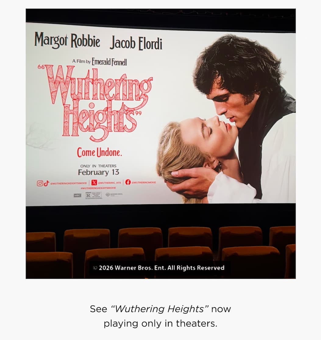 2026 Warner Bros. Ent. All Rights Reserved See "Wuthering Heights" now playing only in theaters.