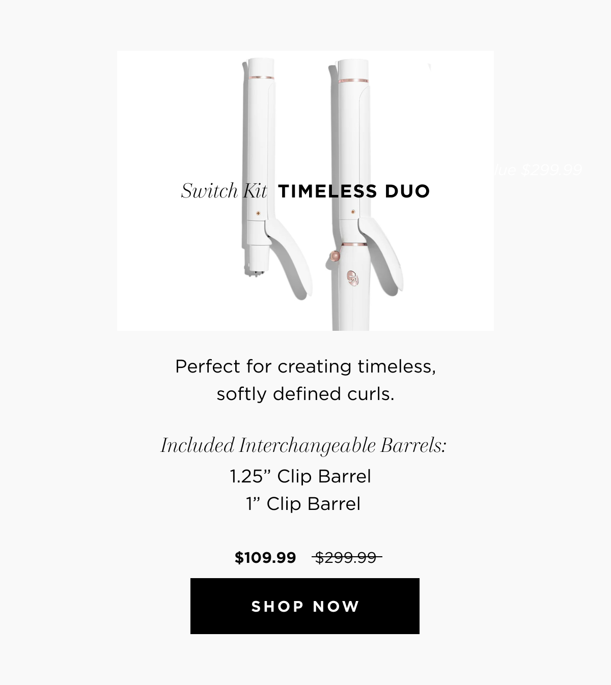 SWITCH KIT TIMELESS DUO | 1.25" Clip Barrel | 1" Clip Barrel | $109.99 | Shop Now