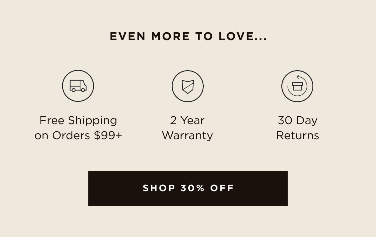 Free shipping on orders $99+ | 2 year warranty | 30 day returns