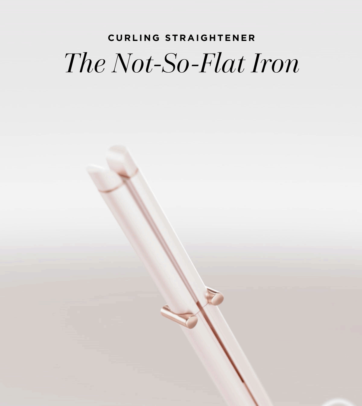 Curling Straightener | The No-so-flat Iron