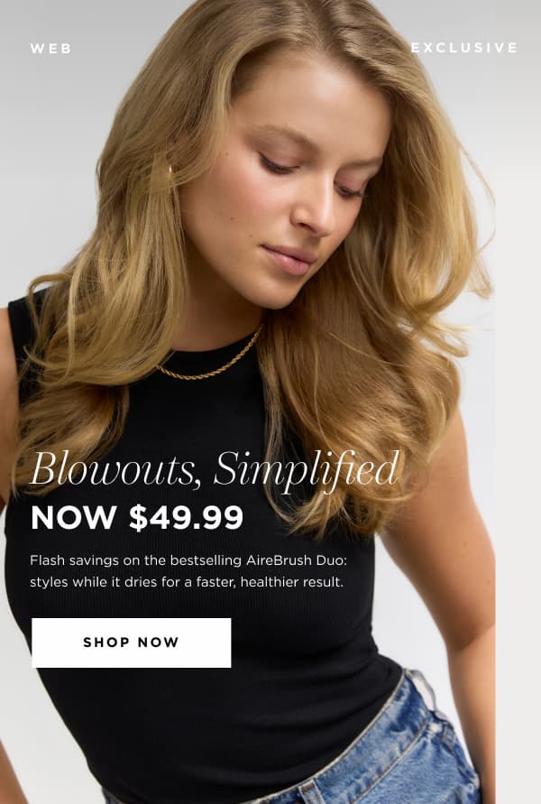 Blowouts, Simplified | Now $49.99 