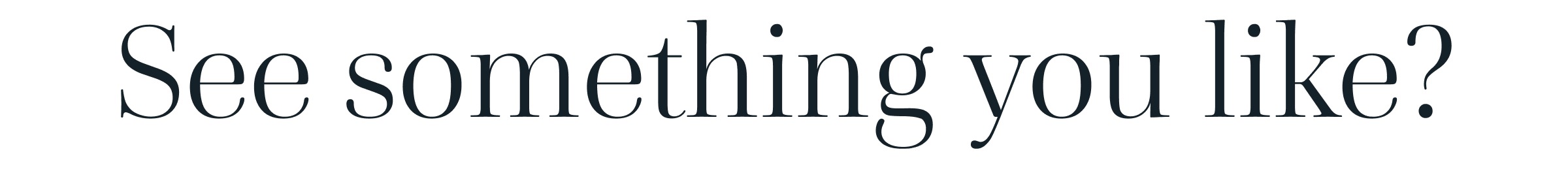 See something you like?