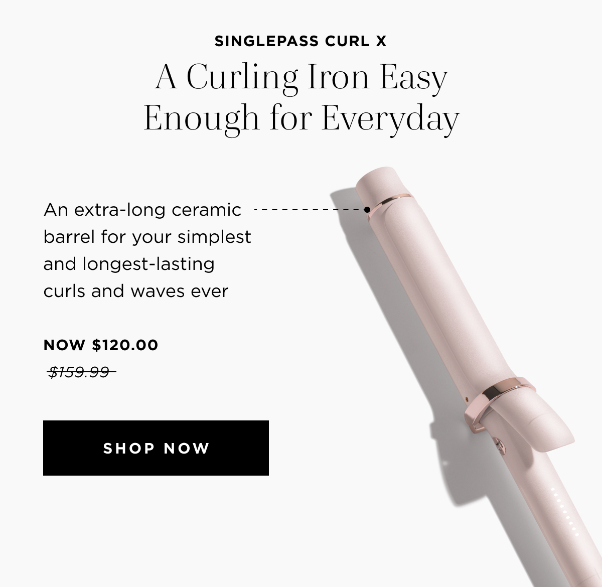 Singlepass curl x: A curling iron easy enough for everyday