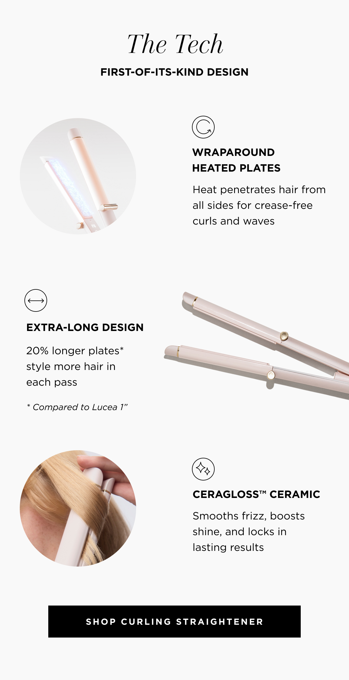 The tech | First of its kind design | wraparound heated plates | extra long design | ceragloss ceramic | shop curling straightener