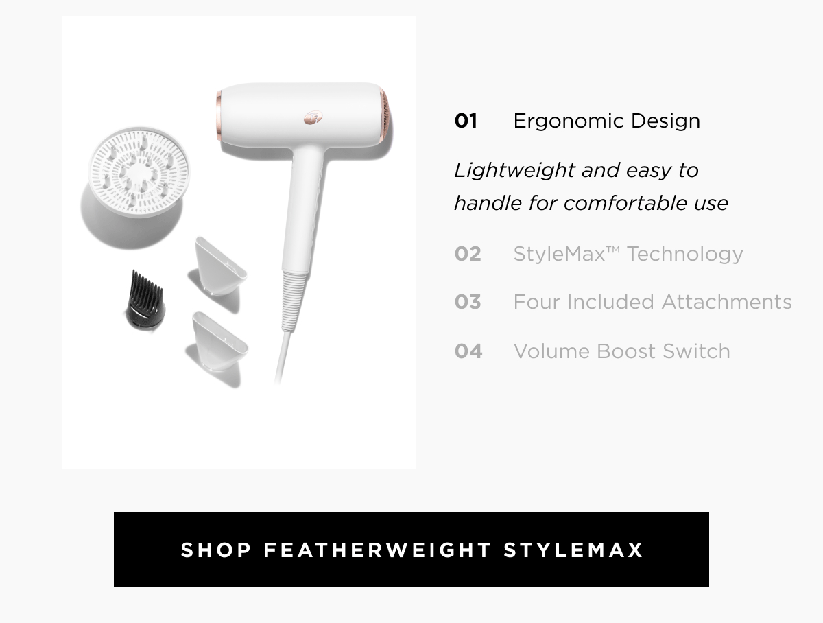 Ergonomic design | StyleMax Technology | Four included Attachment | Volume Boost Switch | Shop Featherweight StyleMax