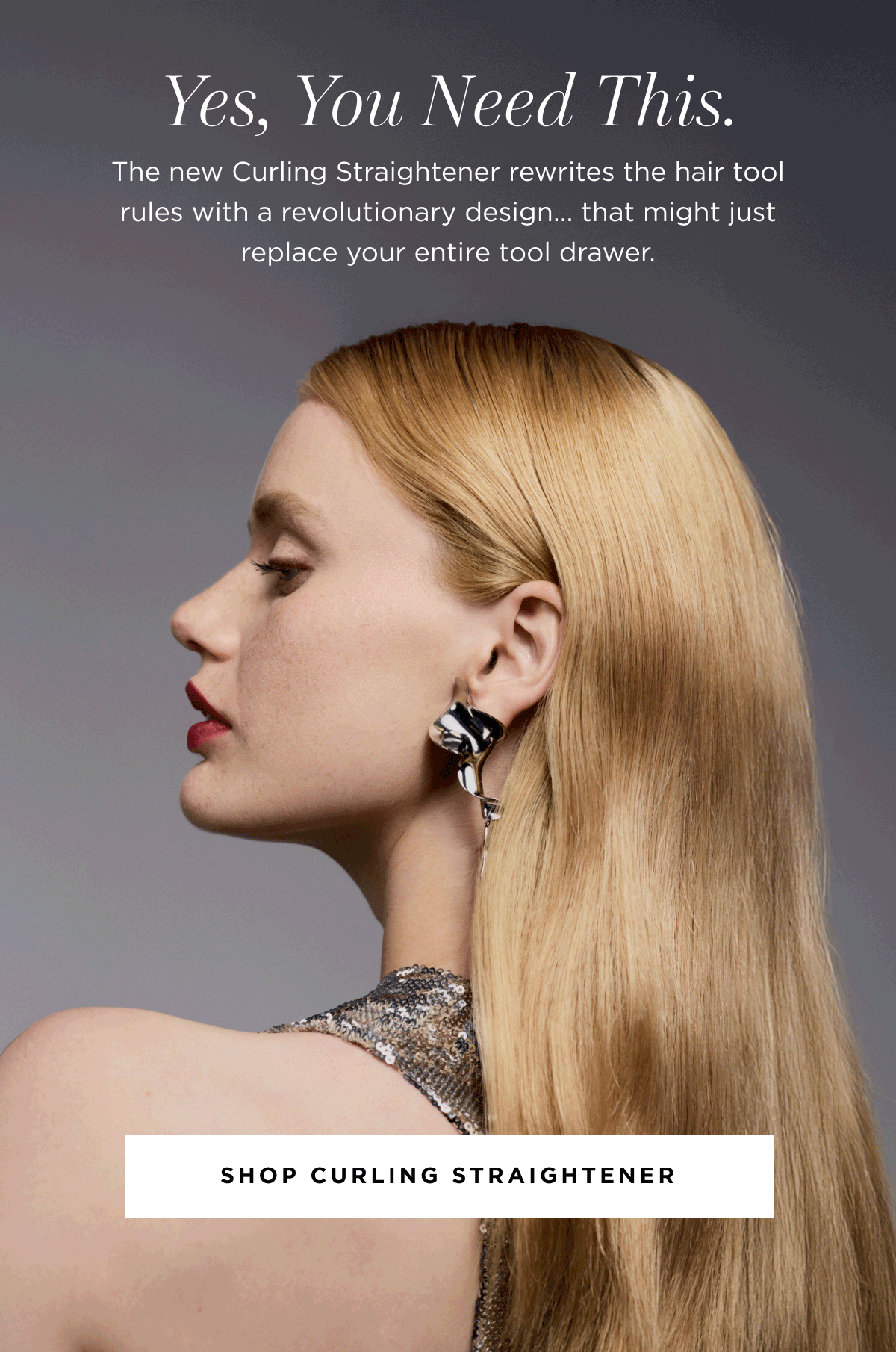Yes you need this | The new Curling Straightener rewrites the hair tool rules with a revolutionary design... that might just replace your entire tool drawer. | Shop curling straightener