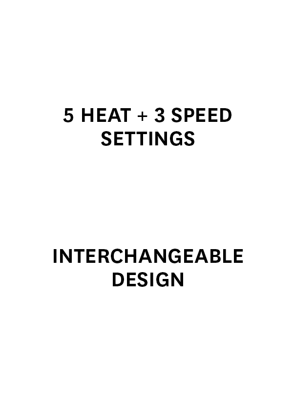 5 Heat Settings + 3 Speeds