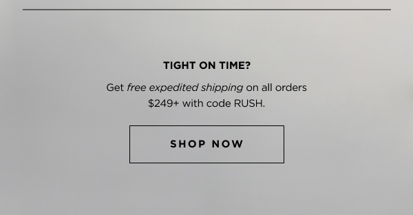 Free expedited shipping on all orders $249+ with code RUSH