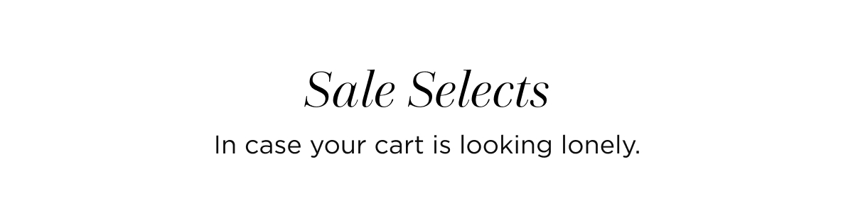 Sale selects | in case your cart is looking lonely