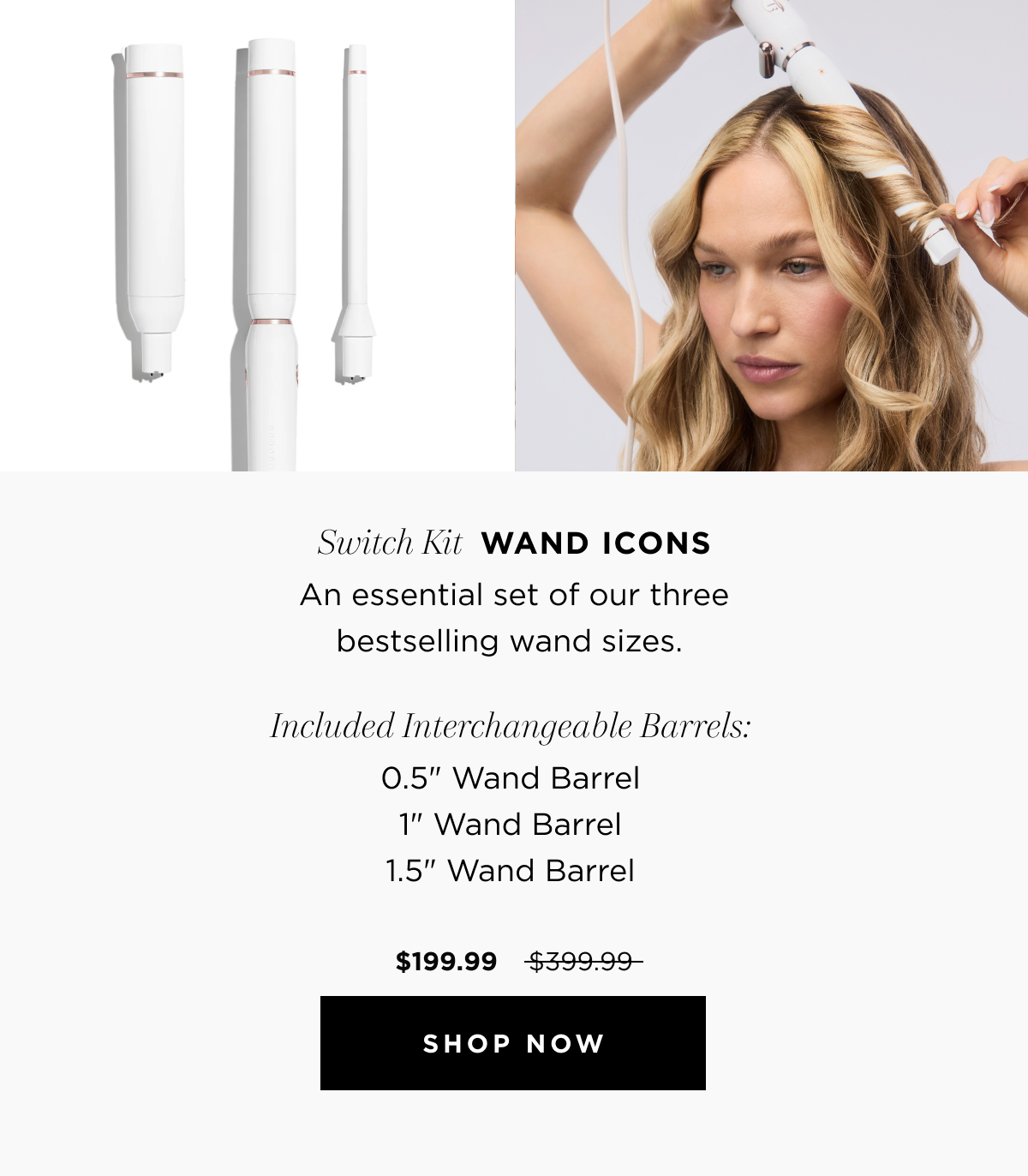 Switch Kit Wand Icons | 0.5" Wand Barrel | 1" Wand Barrel | 1.5" Wand Barrel | $199.99 | Shop Now