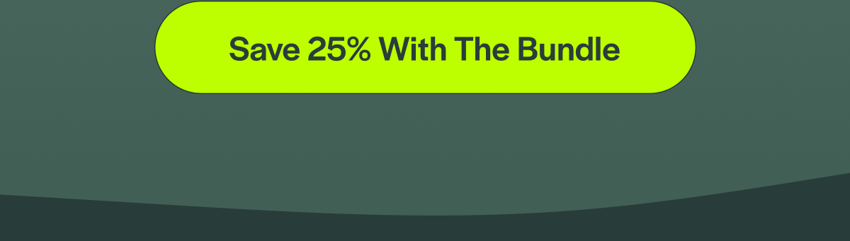 Save 25% With The Bundle