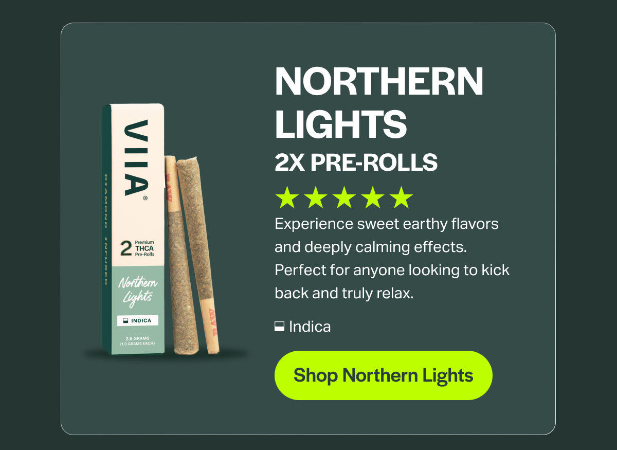 NORTHERN LIGHTS 2X PRE-ROLLS Experience sweet earthy flavors and deeply calming effects. Perfect for anyone looking to kick back and truly relax. Indica [Shop Northern Lights]