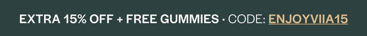 Extra 15% off + free gummies with code ENJOYVIIIA15
