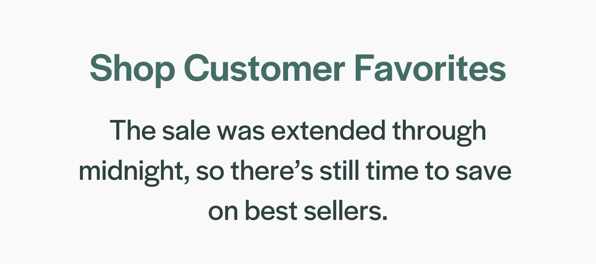 The sale was extended through midnight, so there's still time to save on bestsellers.