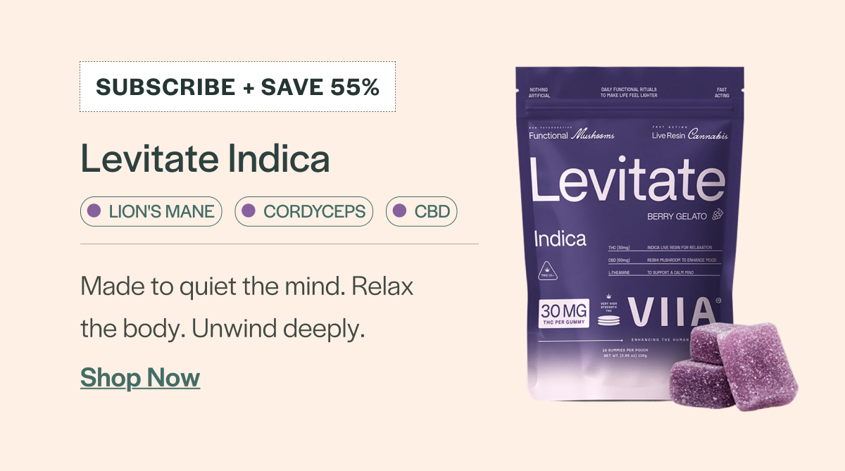 Levitate Hybrid - Made to quiet the mind. Relax  the body. Unwind deeply. Lion's Mane, Cordyceps, CBD. Subscribe and save 55%.