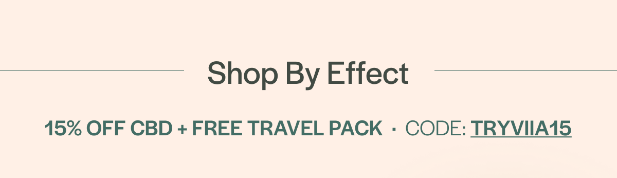 Shop By Effect: Extra 15% off all CBD - use code CBD15