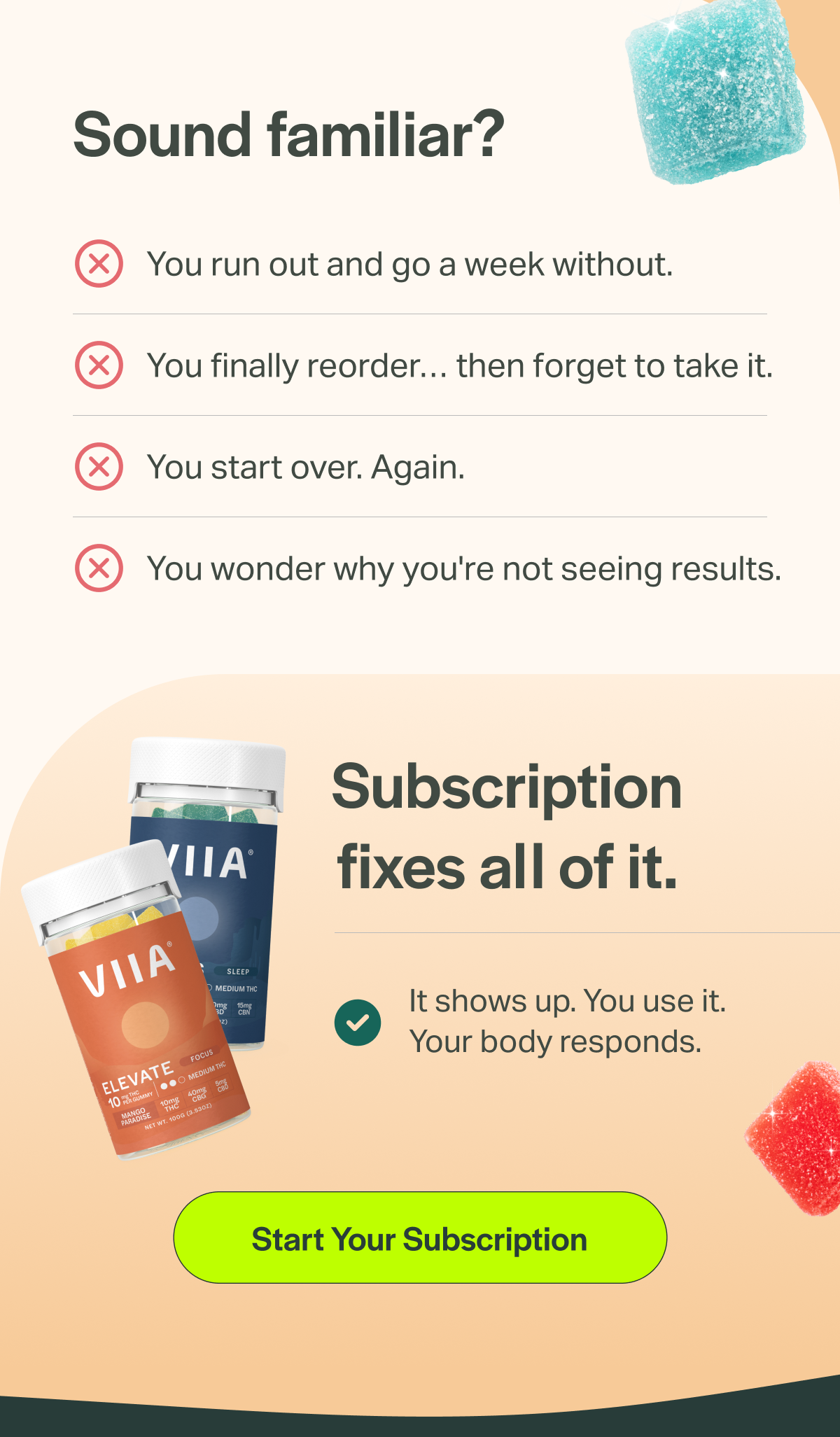 Sound familiar? You run out and go a week without. You finally reorder... then forget to take it. You start over. Again. You wonder why you're not seeing results. Subscription fixes all of it. It shows up. You use it. Your body responds. [Start Your Subscription]