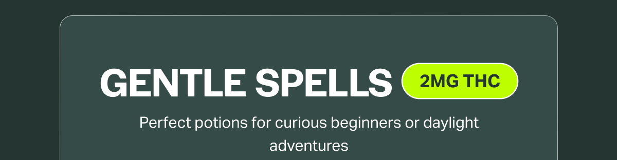 GENTLE SPELLS 2MG THC Perfect potions for curious beginners or daylight adventures