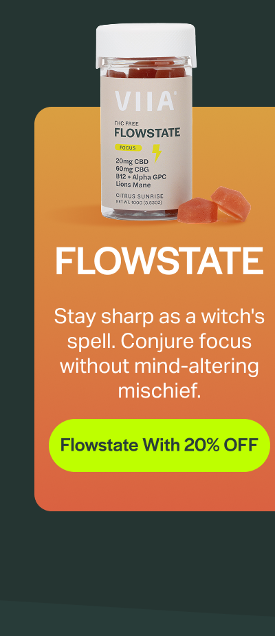 FLOWSTATE Stay sharp as a witch's spell. Conjure focus without mind-altering mischief. [Flowstate With 20% OFF]