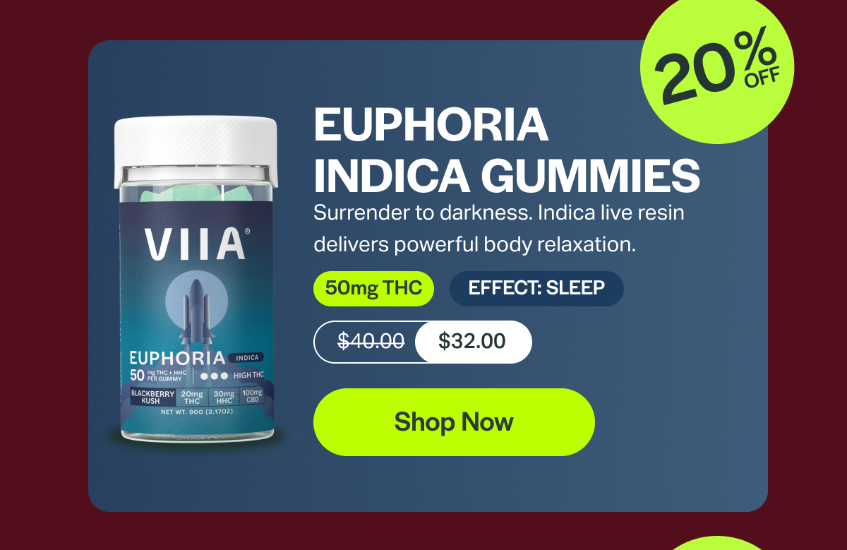 EUPHORIA INDICA GUMMIES Surrender to darkness. Indica live resin delivers powerful body relaxation. 50mg THC EFFECT: SLEEP $40.00 $32.00 [Shop Now]