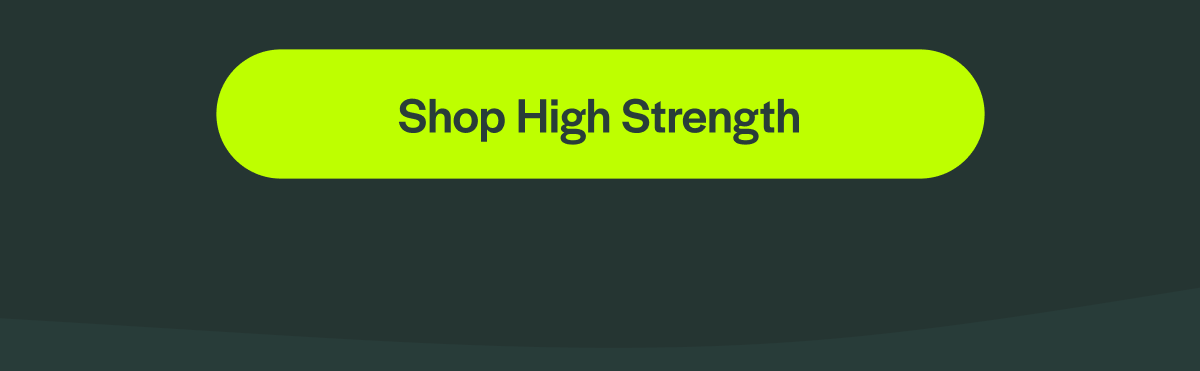 [Shop High Strength]