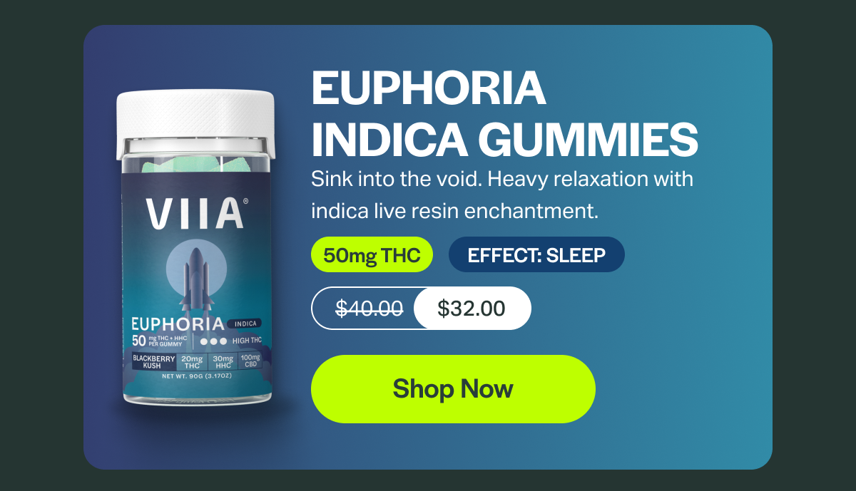 EUPHORIA INDICA GUMMIES Sink into the void. Heavy relaxation with indica live resin enchantment. 50mg THC EFFECT: SLEEP $40.00 $32.00 [Shop Now]