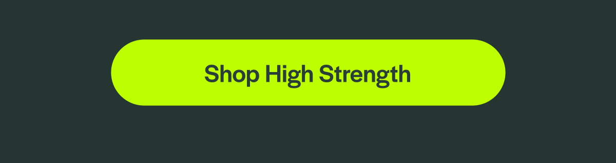 [Shop High Strength]