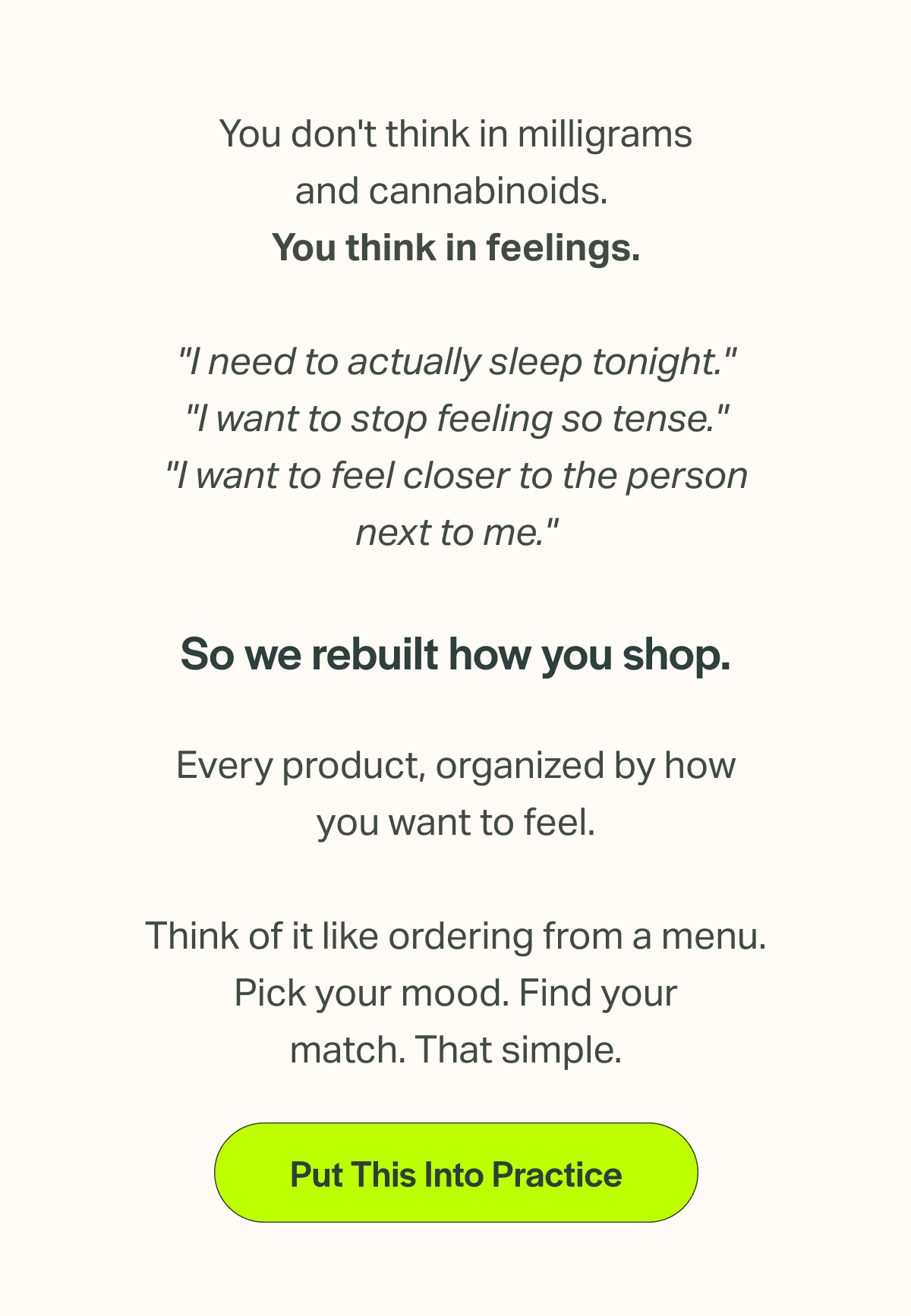 You don't think in milligrams and cannabinoids.  You think in feelings.  "I need to actually sleep tonight." "I want to stop feeling so tense." "I want to feel closer to the person next to me."