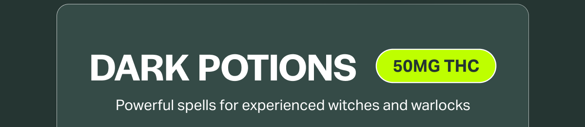 DARK POTIONS 50MG THC Powerful spells for experienced witches and warlocks