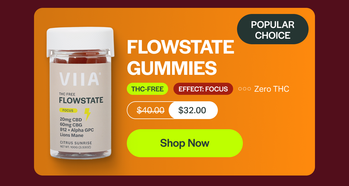 POPULAR CHOICE FLOWSTATE GUMMIES THC-FREE EFFECT: FOCUS Zero THC $40.00 $32.00 [Shop Now]