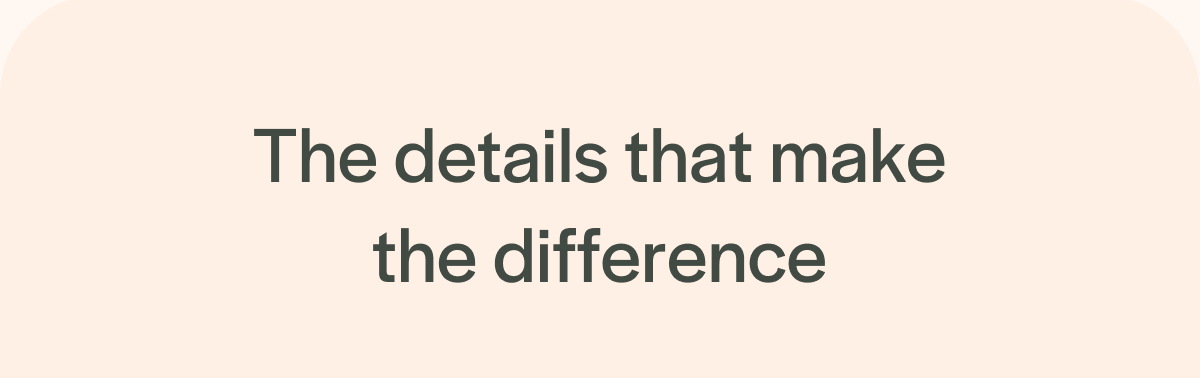 The details that make a difference