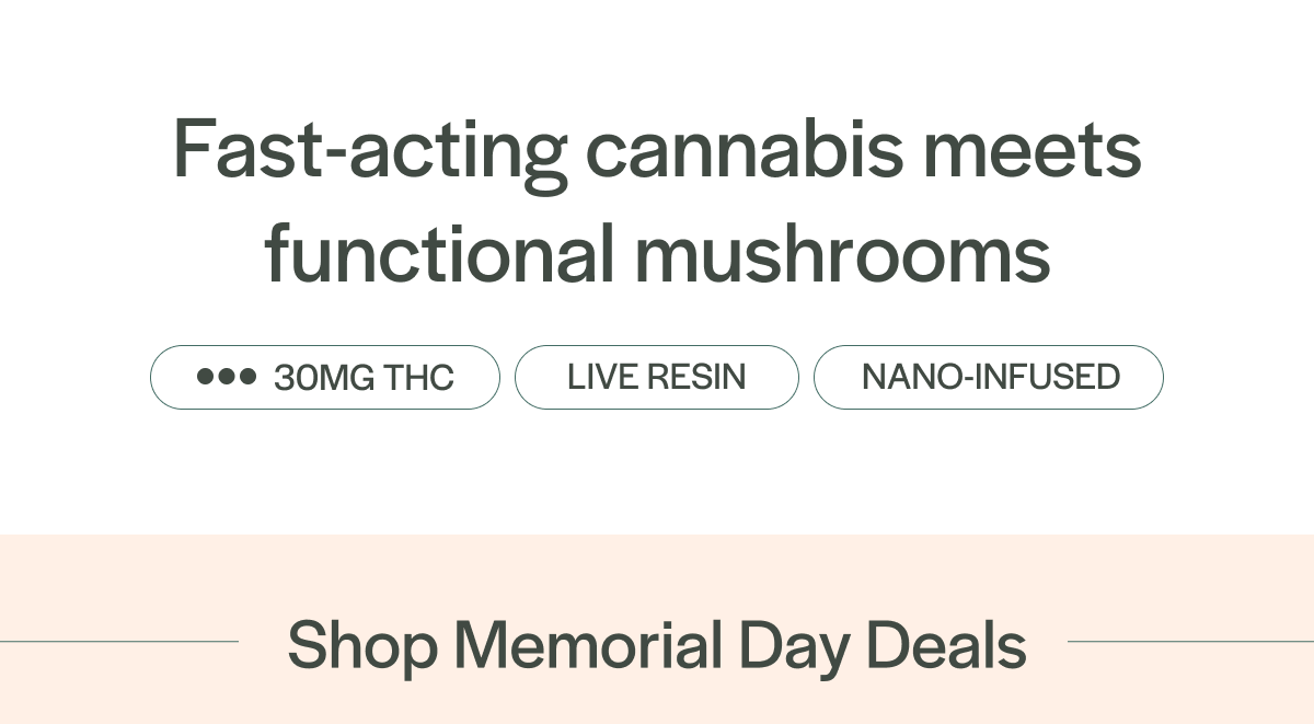 Fast-acting cannabis meets functional mushrooms. 30 MG THC, Live Resin, Non-Infused