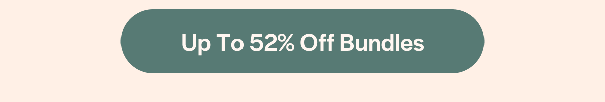 Up to 52% Off Bundles