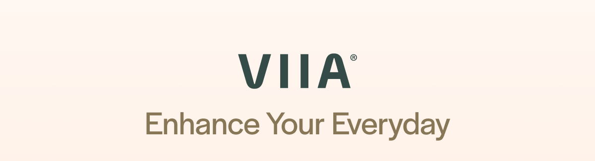 VIIA Enhance Your Everyday
