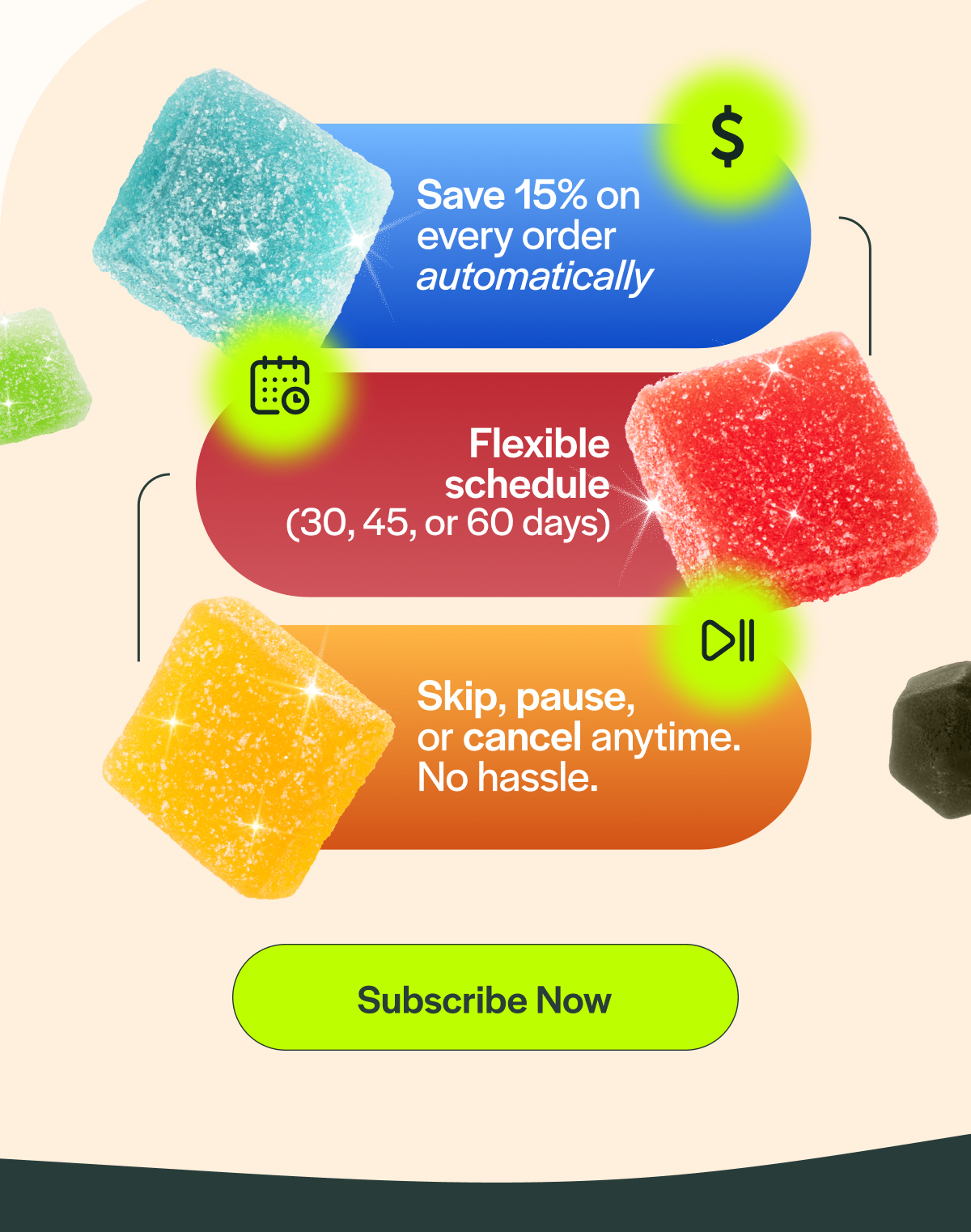 Save 15% on every order automatically Flexible schedule (30, 45, or 60 days) Skip, pause, or cancel anytime No hassle. [Subscribe Now]