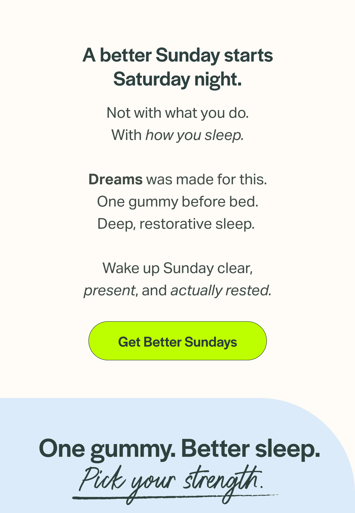 A better Sunday starts Saturday night.