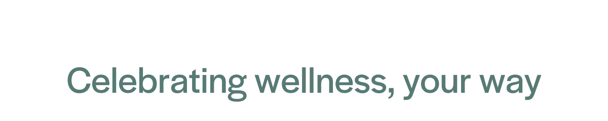 Celebrating wellness, your way