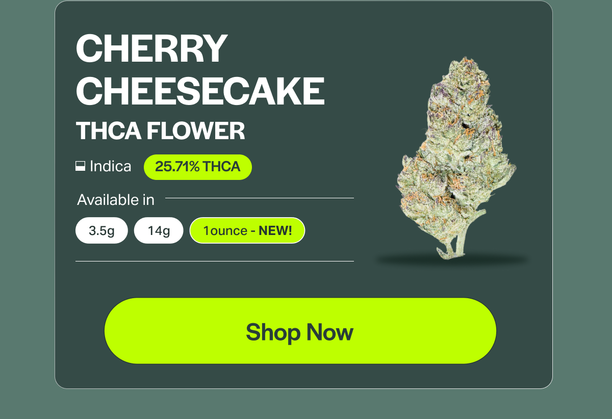 Cherry Cheesecake THCA Flower [INDICA] [25.71% THCA] Available in [3.5g] [14g] [1ounce] [Shop Now]