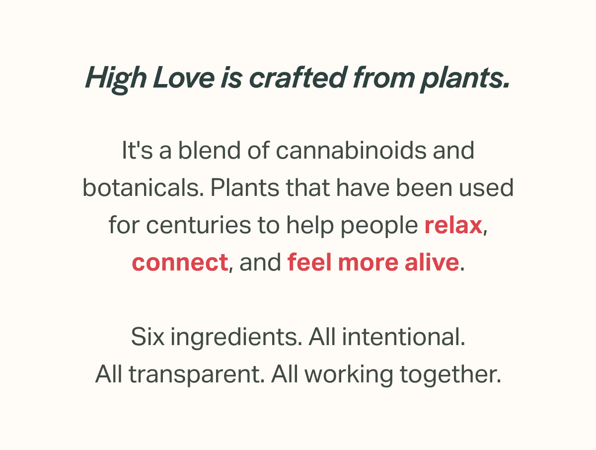 High Love is crafted from plants.