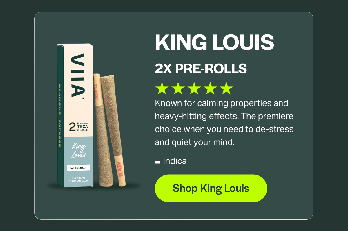 KING LOUIS 2X PRE-ROLLS Known for calming properties and heavy-hitting effects. The premiere choice when you need to de-stress and quiet your mind. Indica [Shop King Louis]
