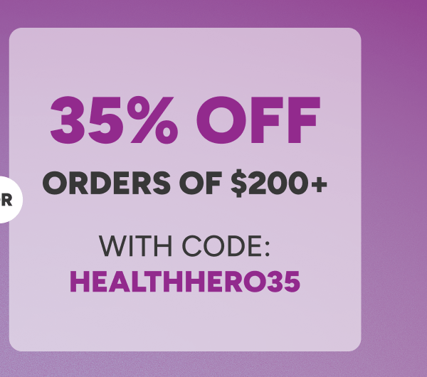 35% Off Orders of $200+. With Code: HEALTHHERO35