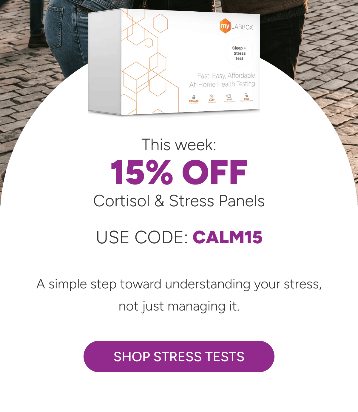 This week: 15% OFF Cortisol & Stress Panels. Use Code: CALM15 [Click here to Shop Stress Tests]