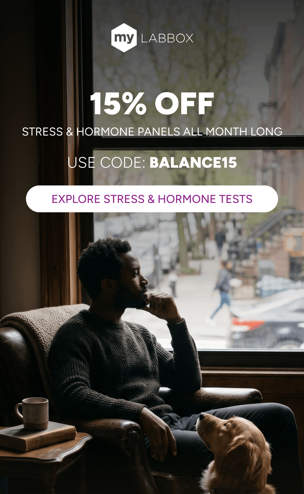 15% OFF Stress & Hormone Panels all month long. Use code: BALANCE15 [Click here to Explore Stress & Hormone Tests]