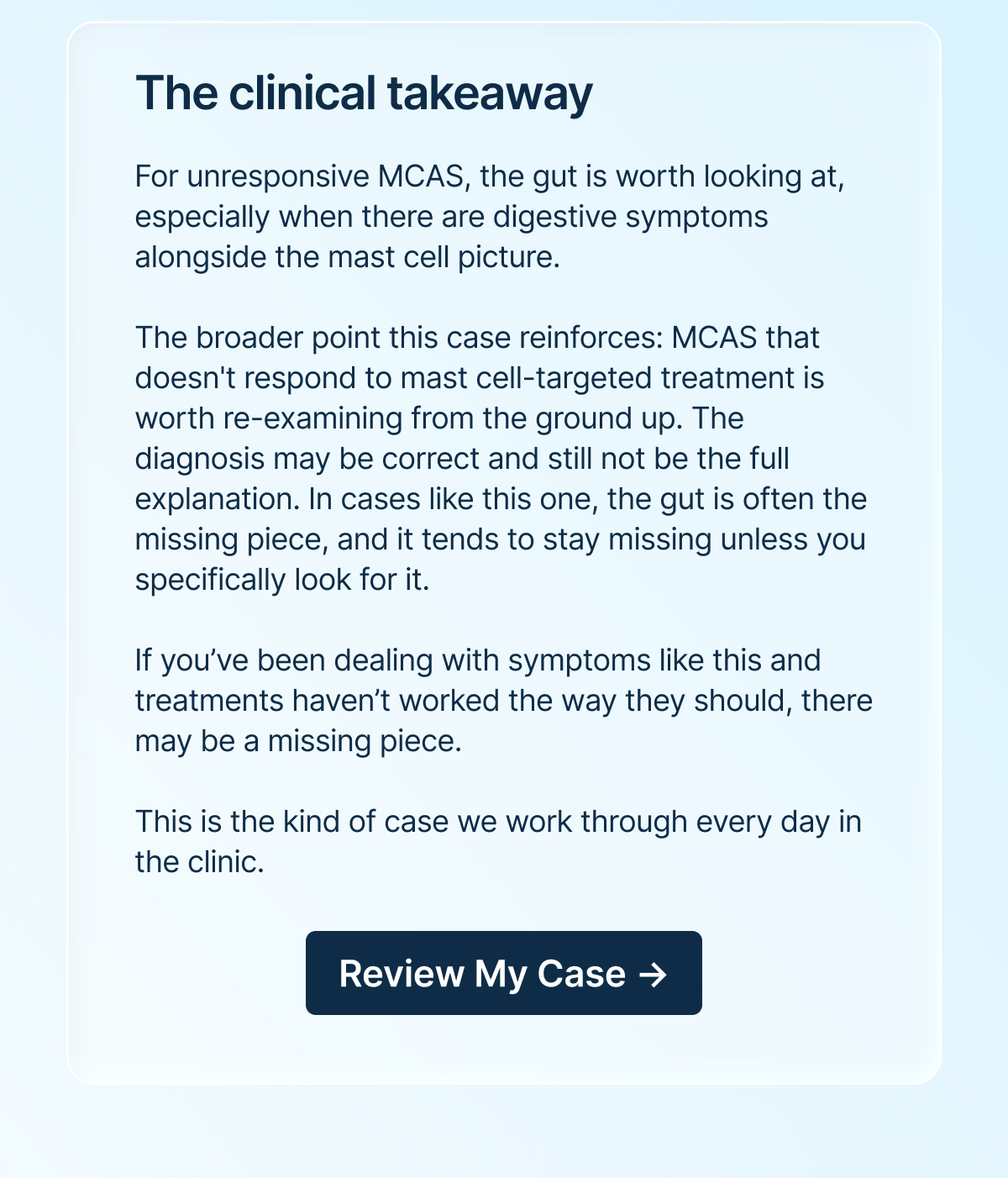 For unresponsive MCAS, the gut is worth looking at, especially when there are digestive symptoms alongside the mast cell picture.