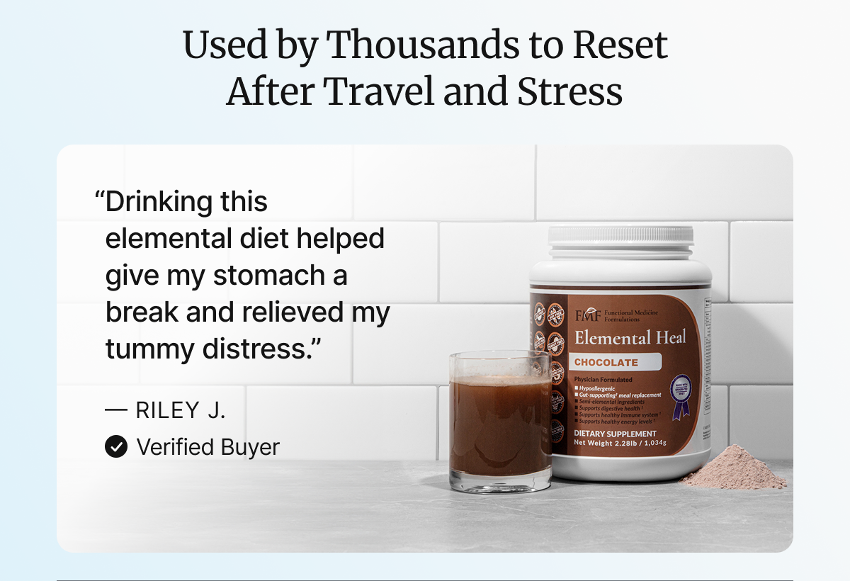 “Drinking this elemental diet helped give my stomach a break and relieved my tummy distress.”