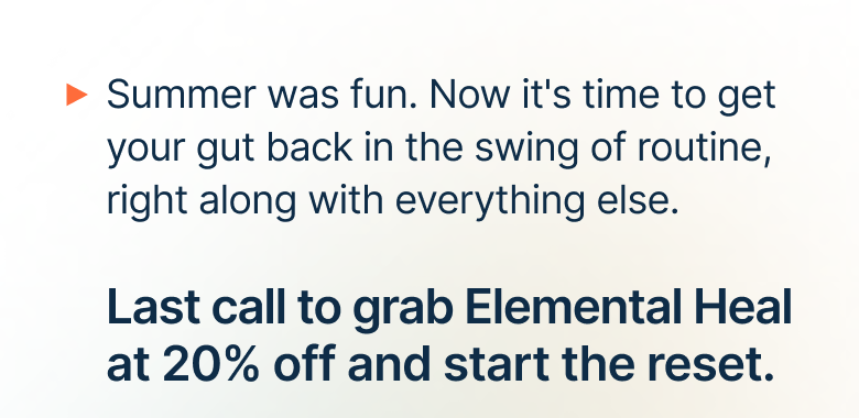 Summer was fun. Now it's time to get your gut back in the swing of routine, right along with everything else.