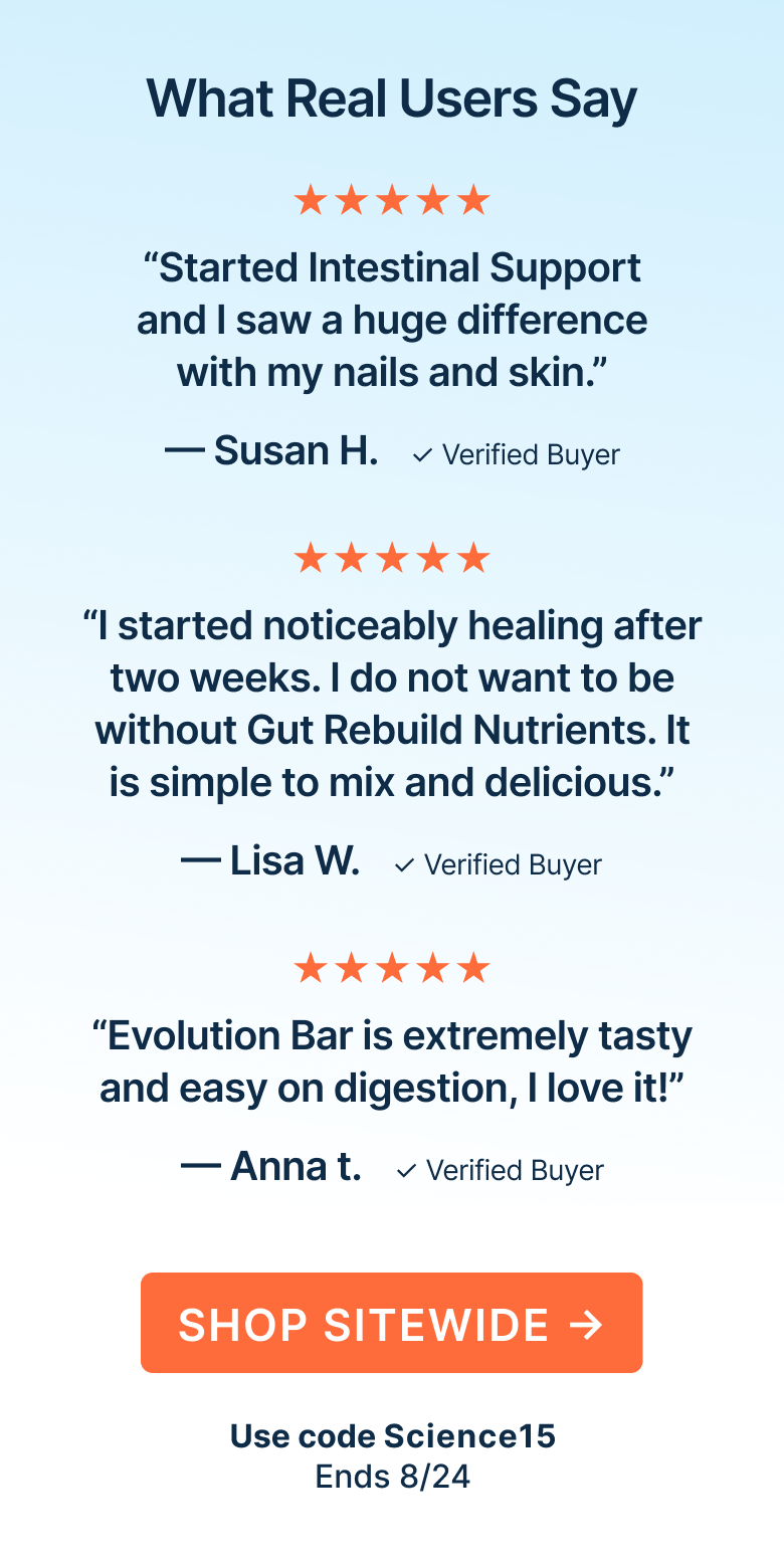 “Started Intestinal Support and I saw a huge difference with my nails and skin.”