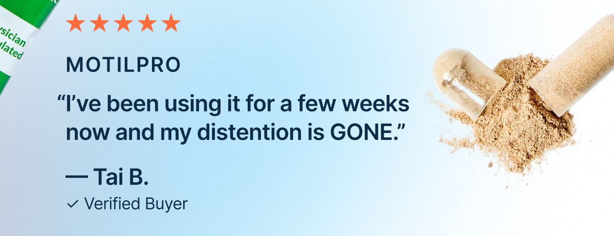 “I’ve been using it for a few weeks now and my distention is GONE.”