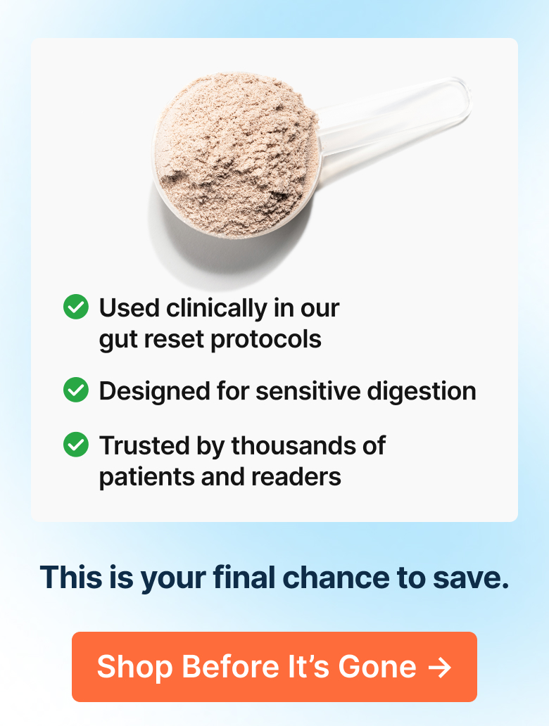 Used clinically in our gut reset protocols. Designed for sensitive digestion. Trusted by thousands of patients and readers.